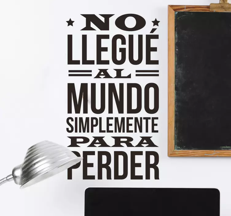 Vinilo pared frase no llegué para perder - TenVinilo