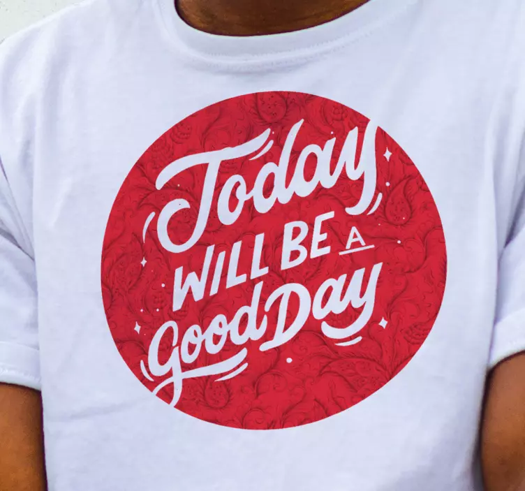 Camiseta frase hoy será un buen día - TenVinilo